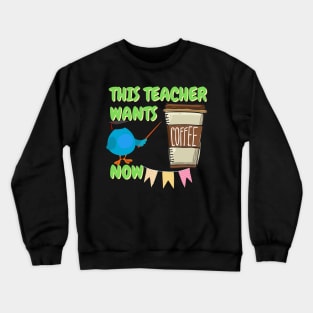 Teacher powers, This teacher wants coffee now, teacher gifts, funny teacher , teacher ideas Crewneck Sweatshirt